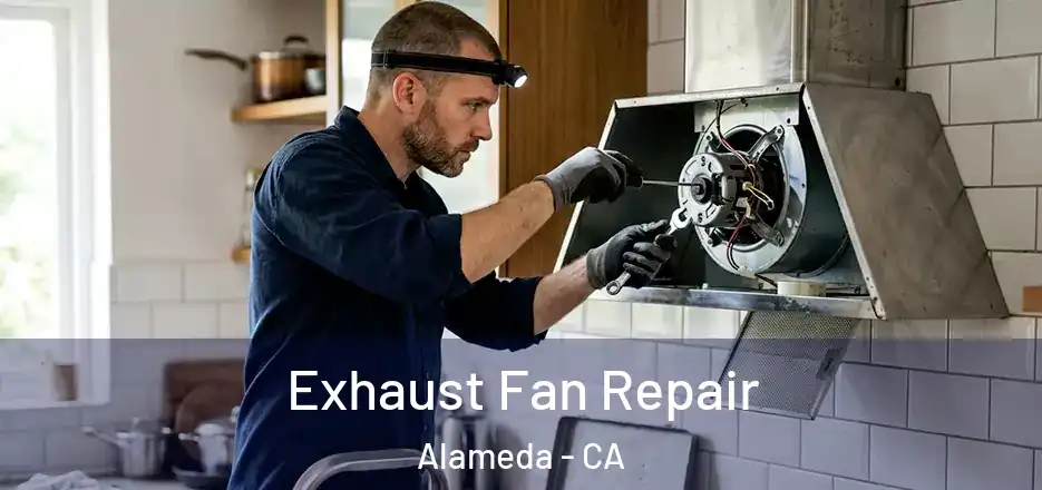 Exhaust Fan Repair Alameda - CA