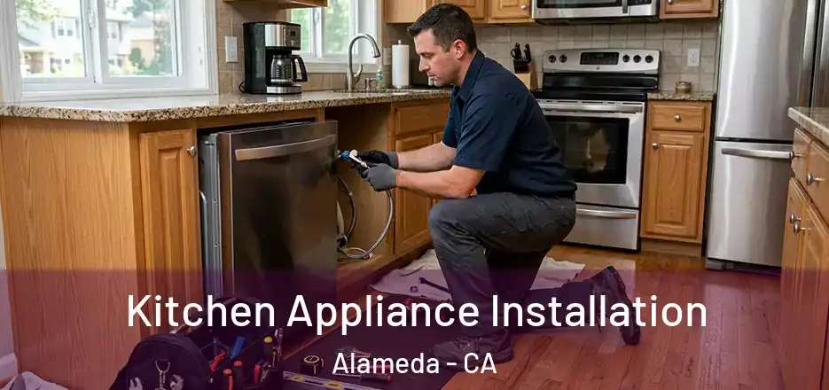 Kitchen Appliance Installation Alameda - CA